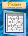 Kakuro: Conquering Common Sums: A 120 Ultimate Logic Puzzles for the Curious Adult and Senior Mind - Paperback