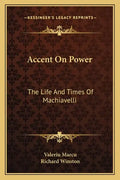 Accent on Power: The Life and Times of Machiavelli - Paperback