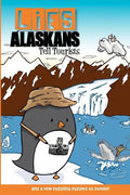 Lies Alaskans Tell Tourists & Other Fun Puzzles - Paperback