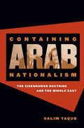 Containing Arab Nationalism: The Eisenhower Doctrine and the Middle East - Paperback