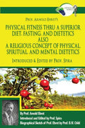 Prof. Arnold Ehret's Physical Fitness Thru a Superior Diet, Fasting, and Dietetics Also a Religious Concept of Physical, Spiritual, and Mental Dieteti - Paperback