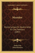 Messidor: Drame Lyrique En Quatre Actes Et Cinq Tableaux (1897) - Paperback