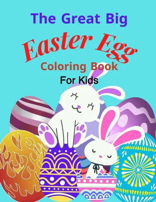 The Great Big Easter Egg coloring book: For Kids Ages 2-5 Years old, Toddlers, and Pre-school, Large and Simple Eggs For little hands - Paperback