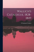 Wallich's Catalogue, 1828-1849 - Paperback