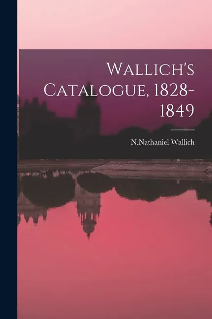 Wallich's Catalogue, 1828-1849 - Paperback