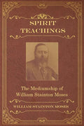 Spirit Teachings: Through the Mediumship of William Stainton Moses - Paperback