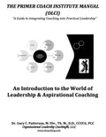 The Primer Coach Institute Manual: An Introduction to the World of Leadership & Aspirational Coaching - Paperback