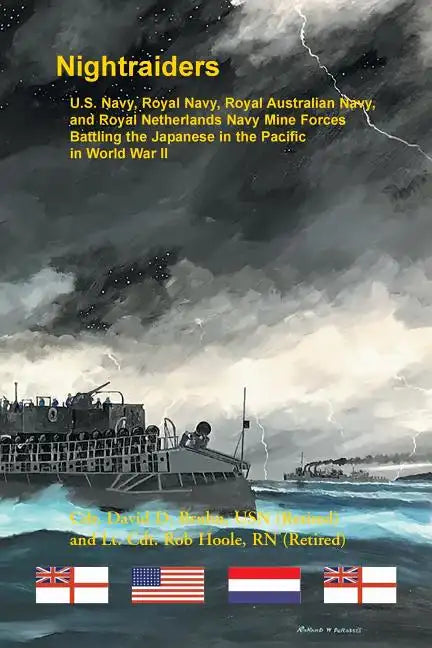 Nightraiders: U.S. Navy, Royal Navy, Royal Australian Navy, and Royal Netherlands Navy Mine Forces Battling the Japanese in the Pacific in World War I - Paperback