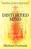 Distorted Mind: Mental Illness Revealed - Paperback