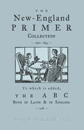 The New-England Primer Collection [1690-1843] to which is added, The ABC Both in Latin & in English [1538] - Paperback