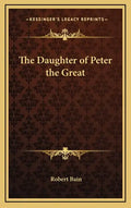 The Daughter of Peter the Great - Hardcover