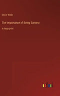 The Importance of Being Earnest: in large print - Hardcover