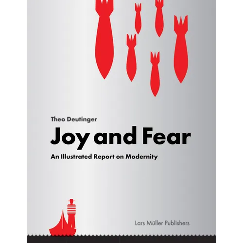Joy and Fear: An Illustrated Report on Modernity - Hardcover