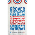 Grover Cleveland's Rubber Jaw and Other Unusual, Unexpected, Unbelievable But Al - Paperback
