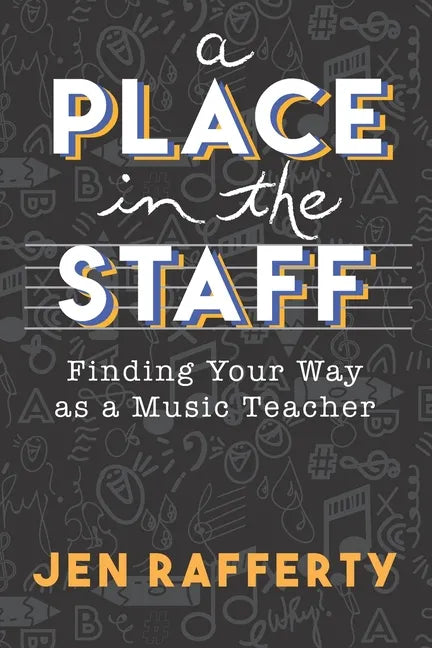 A Place in the Staff: Finding Your Way as a Music Teacher - Paperback