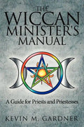 The Wiccan Minister's Manual, a Guide for Priests and Priestesses - Paperback