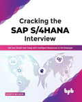 Cracking the SAP S/4HANA Interview: Get Your Dream Job Today with Intelligent Responses to the Employer - Paperback