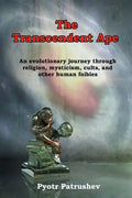 The Transcendent Ape: An evolutionary journey through religion, mysticism, cults, and other human foibles - Paperback