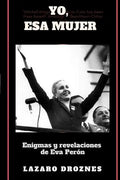 Yo, Esa Mujer.: Enigmas y revelaciones de Eva Perón - Paperback