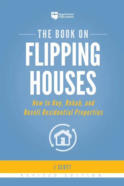 The Book on Flipping Houses: How to Buy, Rehab, and Resell Residential Properties - Paperback