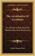 The Aryabhatiya of Aryabhata: An Ancient Indian Work on Mathematics and Astronomy - Hardcover