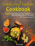Traditional Indian Cookbook Top 25 Indian Recipes: Dal, Popular Curry, One Pot Dishes, Drinks, Desserts (from Local Experts) - Paperback