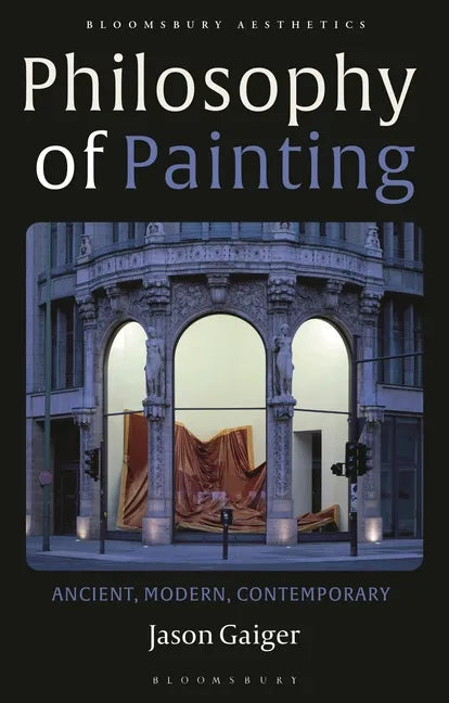 Philosophy of Painting: Ancient, Modern, Contemporary - Hardcover