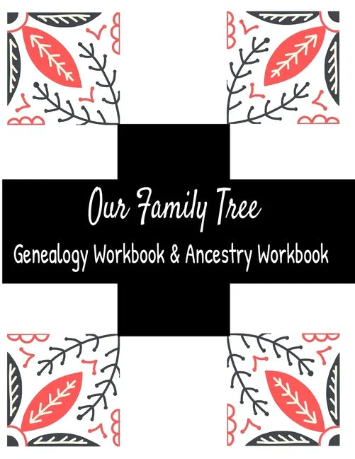 Our Family Tree Genealogy Workbook & Ancestry Tracker: Research Family Heritage and Track Ancestry in this Genealogy Workbook 8x10 � 90 Pages - Paperback