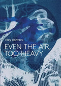 Even the Air, Too Heavy - Paperback