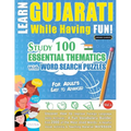 Learn Gujarati While Having Fun! - For Adults: Easy to Advanced - Study 100 Essential Thematics with Word Search Puzzles - Vol.1 - Paperback