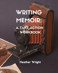 Writing Memoir: A Take-Action Workbook - Paperback