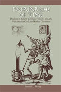 Patriarchs of Time: Dualism in Saturn-Cronus, Father Time, the Watchmaker God, and Father Christmas - Paperback