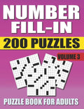 Number Fill In Puzzle Book For Adults (Volume 3): 200 Number Fill-Ins Puzzles And 12,000+ Numbers To Fill (Number Fill-In Puzzle Books for Adults) - Paperback