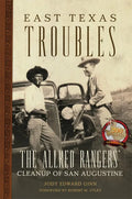 East Texas Troubles: The Allred Rangers' Cleanup of San Augustine - Paperback