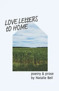 Love Letters to Home: poems about the people & places that make me feel like I'm home - Paperback
