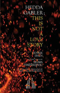 Hedda Gabler; This Is Not A Love Story - Paperback