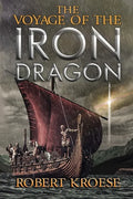 The Voyage of the Iron Dragon: An Alternate History Viking Epic - Paperback