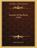 Societies Of The Kiowa (1916) - Paperback