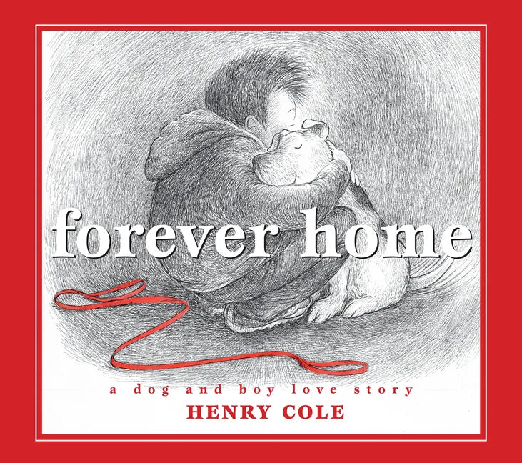 Forever Home: A Dog and Boy Love Story - Hardcover
