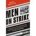 Men on Strike: Why Men Are Boycotting Marriage, Fatherhood, and the American Dream - And Why It Matters - Paperback