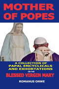 Mother of Popes: A Collection of Papal Encyclicals and Exhortations on the Blessed Virgin Mary - Paperback