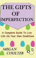 The Gifts Of Imperfection: A Complete Guide to Live Life on Your Own Conditions - Paperback