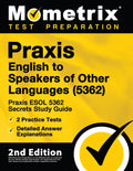Praxis English to Speakers of Other Languages (5362) - Praxis ESOL 5362 Secrets Study Guide, 2 Practice Tests, Detailed Answer Explanations: [2nd Edit - Paperback