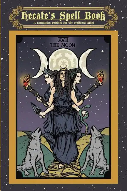 Hecate's Spell Book: A Composition Notebook For The Traditional Witch - Paperback