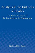 Analysis & the Fullness of Reality: An Introduction to Reductionism & Emergence - Paperback
