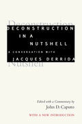 Deconstruction in a Nutshell: A Conversation with Jacques Derrida, with a New Introduction - Hardcover