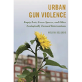 Urban Gun Violence: Empty Lots, Green Spaces, and Other Ecologically Focused Interventions - Paperback