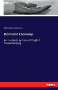 Domestic Economy: A complete system of English housekeeping - Paperback