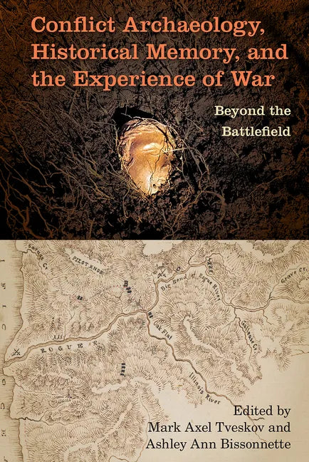 Conflict Archaeology, Historical Memory, and the Experience of War: Beyond the Battlefield - Hardcover