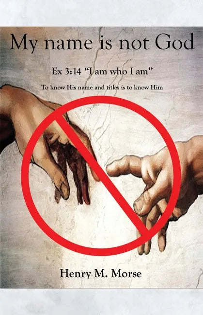 My name is not God: Ex 3:14 "I am who I am" - Paperback
